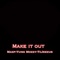 Make It Out (feat. Tcjeezuz & Maxp) - yungmozzy lyrics