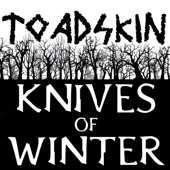 Toadskin - Knives of Winter