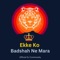 Ekke Ko Badshah Ne Mara artwork