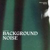 Background Noise - Single, 2023