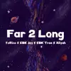 Stream & download Far 2 Long (feat. EBK Jay, EBK Trae & Aliyah) - Single