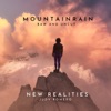 MountainRain New Realities Raw and Uncut