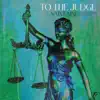 To The Judge (feat. Schmorgle & Liel Bar-Z) - Single album lyrics, reviews, download