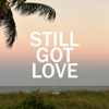 Still Got Love - J. Lisk