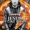 Jesus Is Like Pizza - Single album lyrics, reviews, download