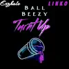 Turnt Up (feat. Linko & Ball Beezy) - Single album lyrics, reviews, download