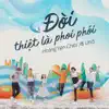 Đời Thiệt Là Phơi Phới - Single album lyrics, reviews, download