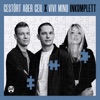 Gestört aber GeiL & Koby Funk - INKOMPLETT (feat. Vivi Minu)