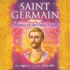 Saint Germain: Mystery of the Violet Flame (Unabridged) - Elizabeth Clare Prophet