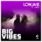 Big Vibes (feat. J. Marsh) - Lowjack lyrics