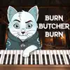 Burn Butcher Burn (from the Witcher) [Piano Version] - Single album lyrics, reviews, download