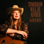 Kaitlin Butts - Tomorrow Will Be Kinder