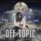 Off Topic (feat. King Phia & Amerje) - Diesel Tha Flame lyrics