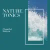 Nature Tonics - Cheerful Nature album lyrics, reviews, download