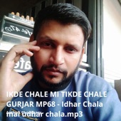 Ikde Chale Mi Tikde Chale Gurjar Mp68 - Idhar Chala Mai Udhar Chala artwork