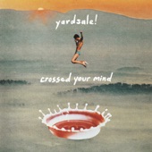 crossed your mind by Yardsale!
