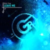 Leave Me - Single