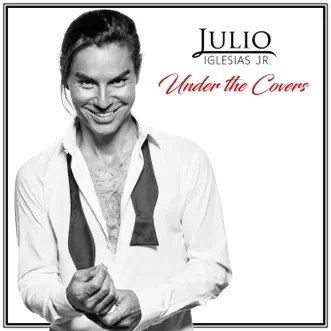 Under the Covers by Julio Iglesias Jr album reviews, ratings, credits