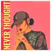 Never Thought - Single album lyrics, reviews, download