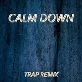 Calm Down (Trap Remix) - Single