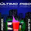 ÚLTIMO PISO (feat. Pobvio) - Single album lyrics, reviews, download
