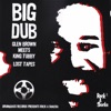 Big Dub -Glen Brown and King Tubby Lost Tapes-