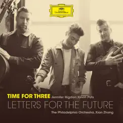 Letters for the Future by Time for Three, The Philadelphia Orchestra & Xian Zhang album reviews, ratings, credits