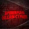 Spider Man Villain Cypher (feat. Dan Bull, RAPKNIGHT, Louverture, The Kevin Bennett, Pe$o Pete, GODZtheDon, Omega Sparx, Mix Williams, Freeced, Delta Deez, Haztik & Cam Steady) song lyrics