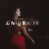 Eu Não Vou Ficar - Single