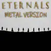 Eternals Theme (From "Eternals") [Metal Version] - Single album lyrics, reviews, download
