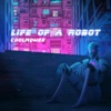 Life of a Robot - Single