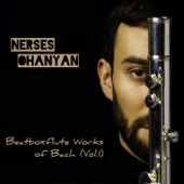 Beatboxflute Works of Bach, Vol. 1 - EP - Nerses Ohanyan