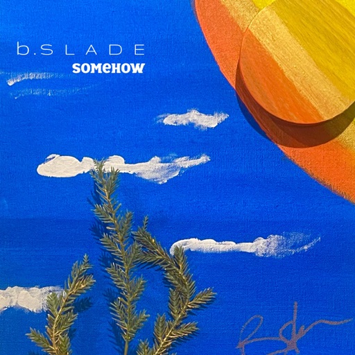 Somehow. - Single By B.Slade