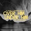 Over Him, Under Him (Jon Cutler Remix) - Single