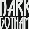 Dark Gotham album lyrics, reviews, download
