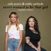 Never Wanted To Be That Girl (Acoustic Version) - Single album lyrics, reviews, download