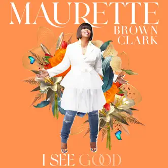 I See Good (Radio Edit) - Single by Maurette Brown Clark album reviews, ratings, credits