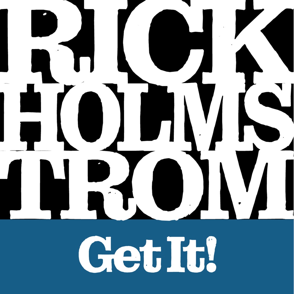 Get It! by Rick Holmstrom, Rick "L.A. Holmes" Holmstrom