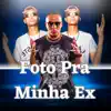 Stream & download Foto pra Minha Ex - Single