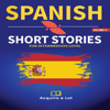 Spanish Short Stories For Intermediate Level: 20 Easy Spanish Short Stories For Intermediates. Learn Spanish the Natural Way - Acquire a Lot