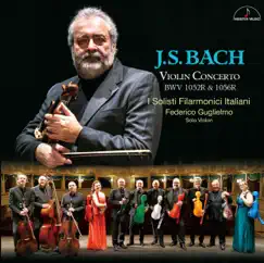 J. S. Bach: Violin Concerto BWV1052R & 1056R by Federico Guglielmo & I Solisti Filarmonici Italiani album reviews, ratings, credits