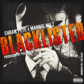 Cuban Pete - Blacklisted (feat. Mannie Milz & Poe Mack)