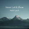 Never Let It Show - Single
