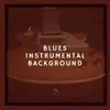 Blues Instrumental Background album lyrics, reviews, download
