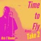 Time to Fly Take 2 Remix - Kris T Reeder lyrics