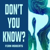 Fern Roberts - Don't You Know?