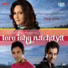 Tere Ishq Nachaya (Original Motion Picture Soundtrack) album lyrics, reviews, download