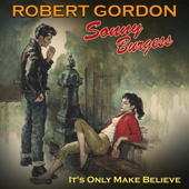 It's Only Make Believe - Robert Gordon & Sonny Burgess