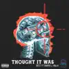 Thought It Was (feat. BG400 & Lowkey) - Single album lyrics, reviews, download