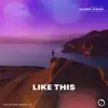 Like This - Single album lyrics, reviews, download